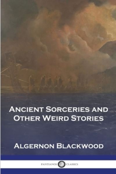 Cover for Algernon Blackwood · Ancient Sorceries and Other Weird Stories (Buch) (1912)