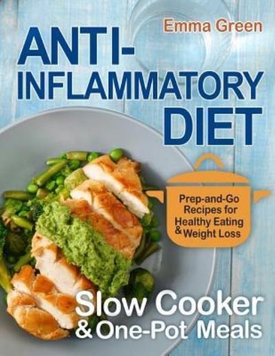 Cover for Emma Green · Anti Inflammatory Diet Slow Cooker &amp; One-Pot Meals (Paperback Book) (2018)
