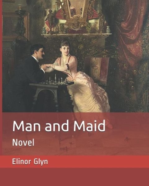 Cover for Elinor Glyn · Man and Maid (Pocketbok) (2018)