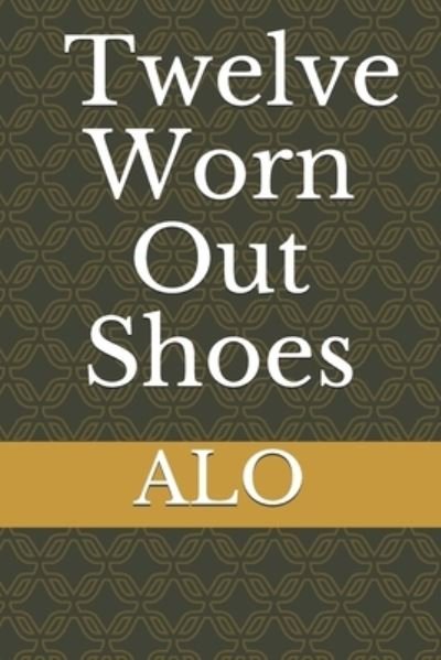 Cover for Alo · Twelve Worn Out Shoes (Pocketbok) (2019)