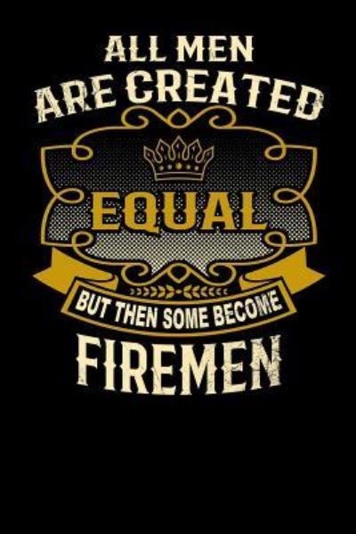 Cover for L Watts · All Men Are Created Equal But Then Some Become Firemen (Paperback Bog) (2019)