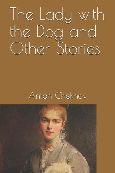 Cover for Anton Pavlovich Chekhov · The Lady with the Dog and Other Stories (Paperback Book) (2019)