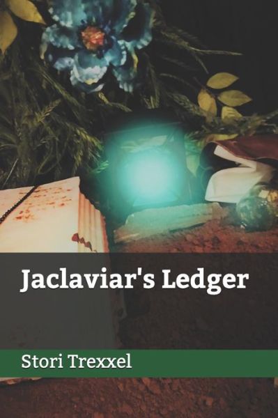 Cover for Stori Trexxel · Jaclaviar's Ledger (Paperback Book) (2019)