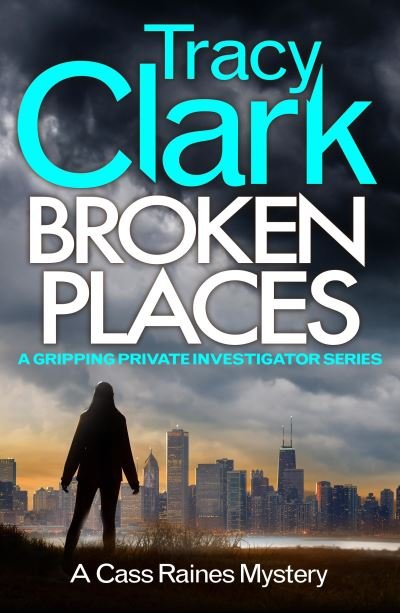 Cover for Tracy Clark · Broken Places: A gripping private investigator series - A Cass Raines Mystery (Pocketbok) (2022)