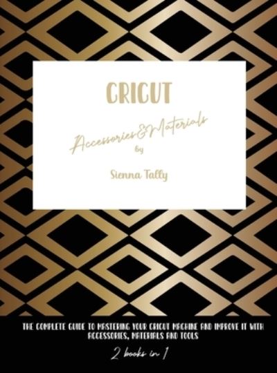 Cover for Sienna Tally · Cricut Accessories And Materials (Hardcover Book) (2021)