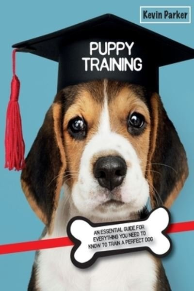 Puppy Training - Kevin Parker - Książki - Kevin Parker - 9781803062112 - 17 sierpnia 2021