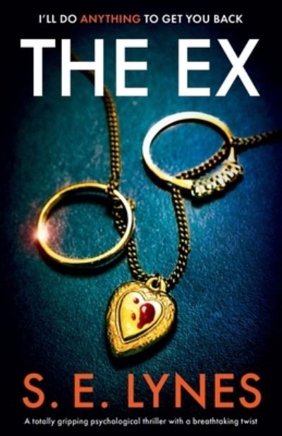 The Ex: A totally gripping psychological thriller with a breathtaking twist - S E Lynes - Książki - Bookouture - 9781803145112 - 26 sierpnia 2022