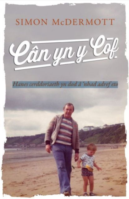 Cover for Simon McDermott · Can yn y Cof: Hanes cerddoriaeth yn dod a ‘nhad adref eto (Paperback Book) (2025)