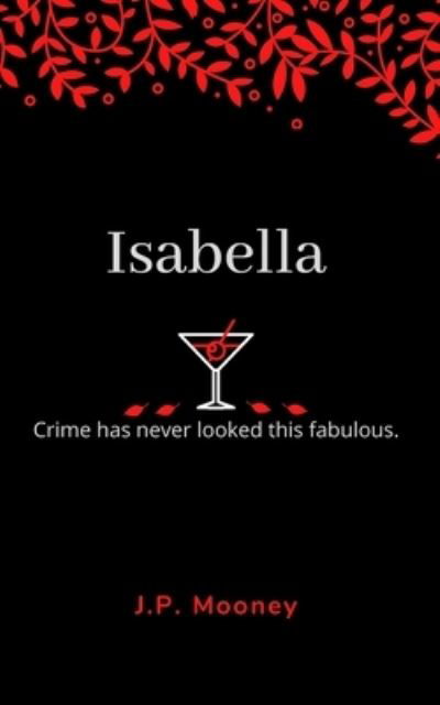 Cover for J.P Mooney · Isabella: Crime has never looked this fabulous (Book 1 in the Mated Fortune Series) - Mated Fortune (Paperback Book) (2020)