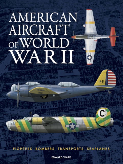 Cover for Edward Ward · American Aircraft of World War II - World's Greatest (Hardcover Book) (2025)