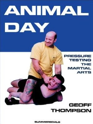 Animal Day: Pressure Testing the Martial Arts - Geoff Thompson - Kirjat - Octopus Publishing Group - 9781840241112 - keskiviikko 15. maaliskuuta 2000