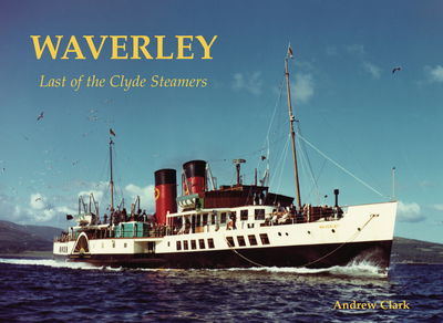 Cover for Andrew Clark · Waverley - Last of the Clyde Steamers (Pocketbok) (2015)