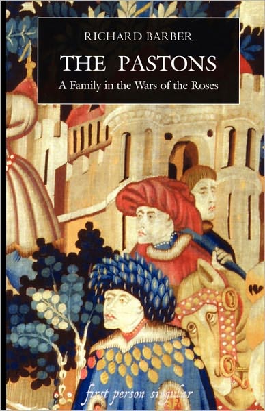 Cover for Richard Barber · The Pastons: a Family in the Wars of the Roses - First Person Singular (Paperback Book) [New edition] (2004)