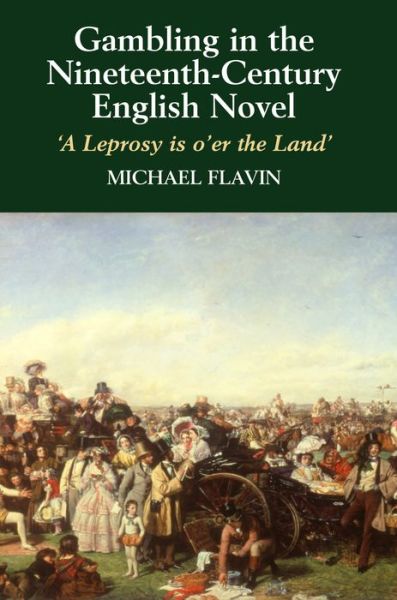 Cover for Michael Flavin · Gambling in the Nineteenth-Century English Novel: A Leprosy is O'Er the Land (Paperback Book) (2014)