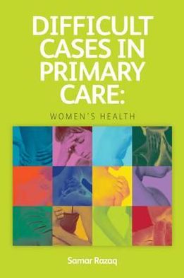 Cover for Samar Razaq · Difficult Cases in Primary Care: Women's Health (Taschenbuch) [1 New edition] (2012)