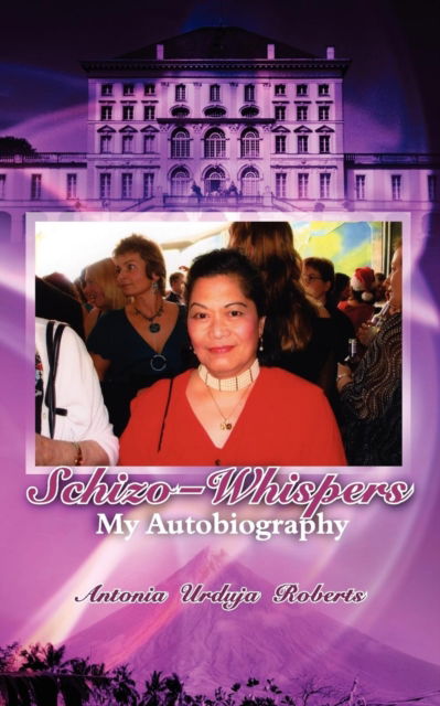 Cover for Antonia Urduja Roberts · Schizo-Whispers: My Autobiography (Paperback Book) (2008)