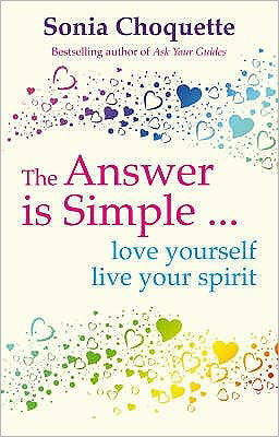 Cover for Sonia Choquette · The Answer Is Simple: Love Yourself, Live Your Spirit (Paperback Book) (2008)