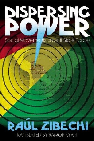 Cover for Raul Zibechi · Dispersing Power: Social Movements as Anti-State Forces (Paperback Book) (2010)