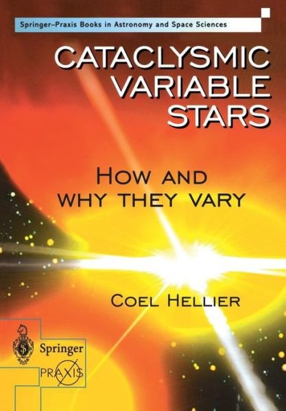 Cover for Coel Hellier · Cataclysmic Variable Stars - How and Why they Vary - Springer Praxis Books (Pocketbok) [2001 edition] (2001)