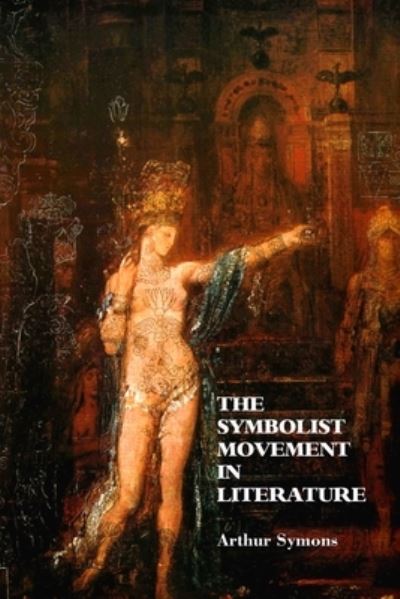 Cover for Arthur Symons · The Symbolist Movement In Literature (Paperback Book) (2021)