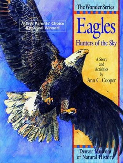 Eagles: Hunters of the Sky: A Story and Activities - The Wonder Series - Ann Cooper - Books - Roberts Rinehart Publishers - 9781879373112 - 1992