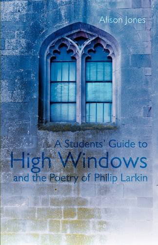 Cover for Alison Jones · A Students' Guide to High Windows and the Poetry of Philip Larkin (Paperback Book) (2009)