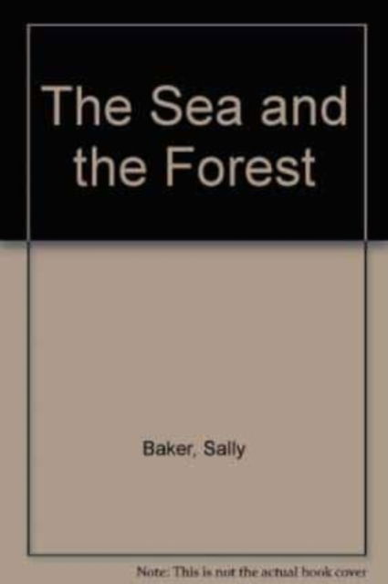 Cover for Sally Baker · The Sea and the Forest (Pamphlet) (2009)