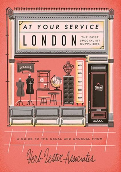 London: At Your Service: The Best Specialist Suppliers - Herb Lester Associates - Books - Herb Lester Associates Ltd - 9781910023112 - February 1, 2013