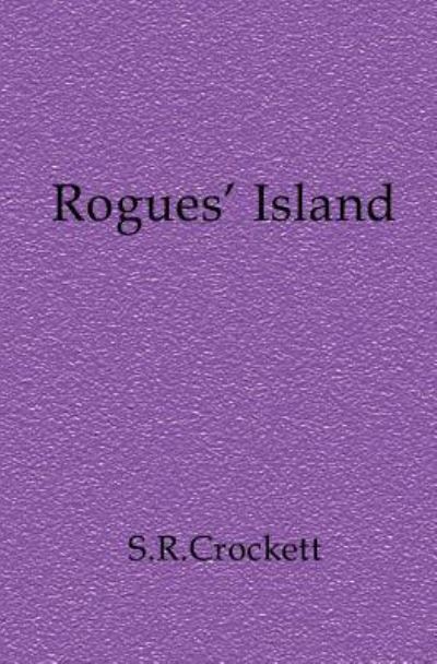 Cover for S R Crockett · Rogues' Island - Rainbow Crockett (Paperback Book) (2015)