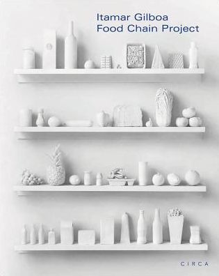 Cover for Nina Siegal · Itamar Gilboa: Food Chain Project (Hardcover Book) (2017)