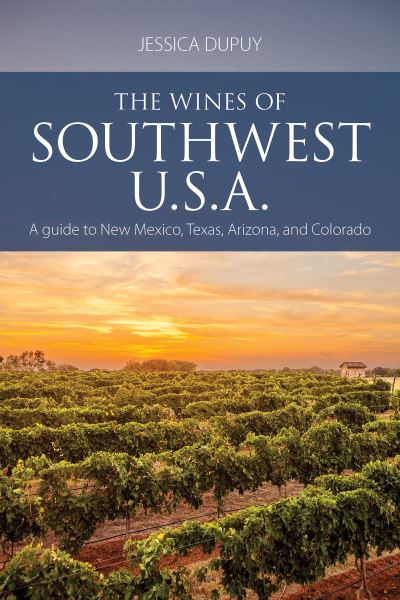 Cover for Jessica Dupuy · The wines of Southwest U.S.A.: A guide to New Mexico, Texas, Arizona and Colorado - The Infinite Ideas Classic Wine Library (Paperback Book) (2020)