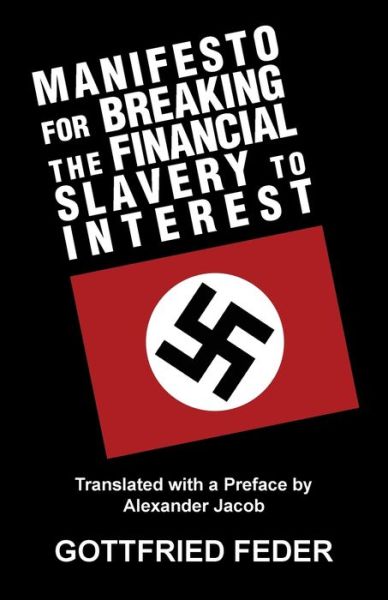 Manifesto for Breaking the Financial Slavery to Interest - Gottfried Feder - Books - Sanctuary Press Ltd - 9781913176112 - March 25, 2019