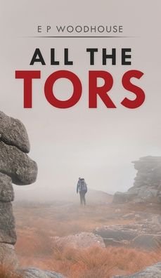 Cover for E P Woodhouse · All the Tors (Gebundenes Buch) (2020)