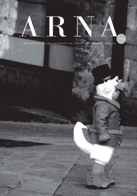 ARNA 2010 - Journal of the University of Sydney Arts Students Society -  - Books - Sydney University Press - 9781921364112 - September 22, 2010