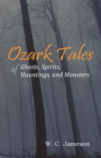 Cover for W C Jameson · Ozark Tales of Ghosts, Spirits, Hauntings and Monsters (Paperback Book) (2007)