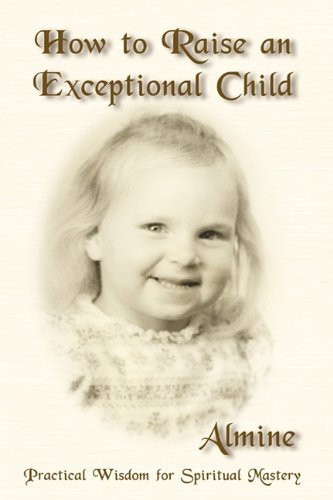 How to Raise an Exceptional Child - Almine - Livros - Spiritual Journeys - 9781934979112 - 26 de julho de 2010