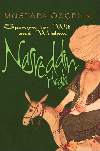 Cover for Mustafa Ozcelik · Nasreddin Hodja: Eponym for Wit &amp; Wisdom (Paperback Bog) (2011)