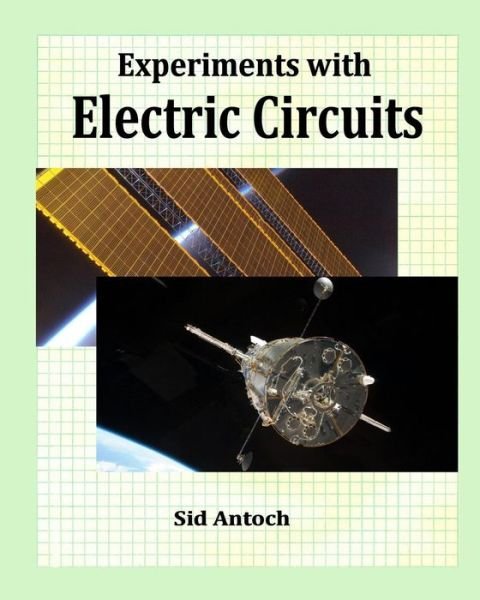 Cover for Sid Antoch · Experiments with Electric Circuits (Pocketbok) (2010)
