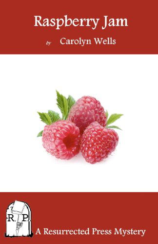 Raspberry Jam - Carolyn Wells - Książki - Resurrected Press - 9781937022112 - 3 czerwca 2011