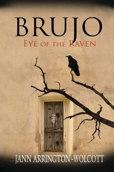 Cover for Jann Arrington-wolcott · Brujo, Eye of the Raven (Paperback Book) (2015)