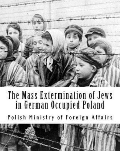 Cover for Polish Ministry of Foreign Affairs · The Mass Extermination of Jews in German Occupied Poland (Paperback Book) (2014)