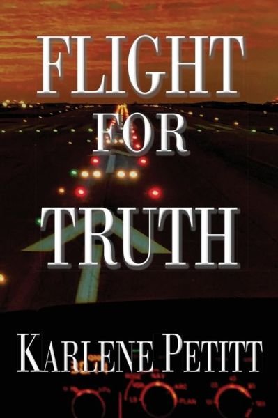 Cover for Karlene K Petitt · Flight For Truth - Flight for (Paperback Book) (2020)