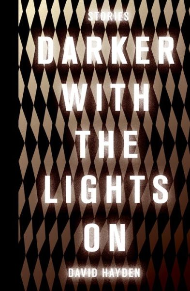 Cover for David Hayden · Darker with the lights on (Book) (2018)