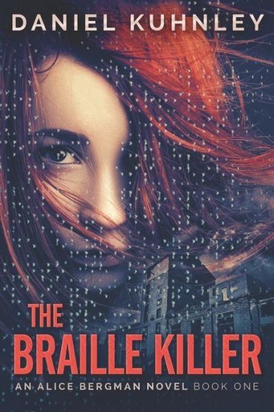 Cover for Daniel Kuhnley · The Braille Killer - Alice Bergman Novel (Paperback Book) (2019)