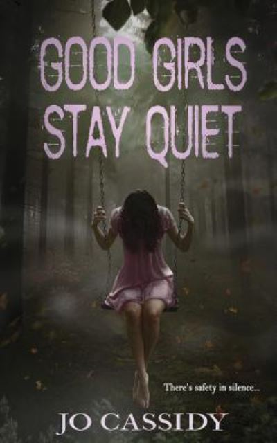 Cover for Jo Cassidy · Good Girls Stay Quiet (Paperback Book) (2018)