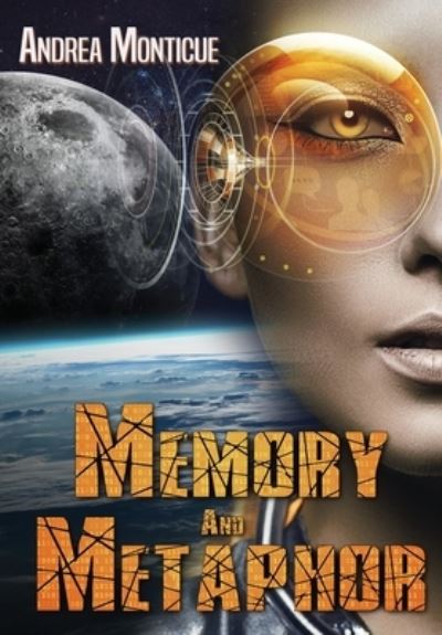 Memory and Metaphor - Andrea Monticue - Books - Paper Angel Press - 9781949139112 - February 1, 2019