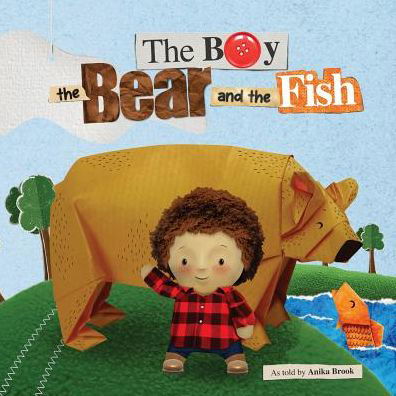 Cover for Anika Brook · The Boy the Bear and the Fish (Pocketbok) (2018)