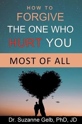Cover for Gelb Phd Jd · How To Forgive The One Who Hurt You Most Of All (Pocketbok) (2019)