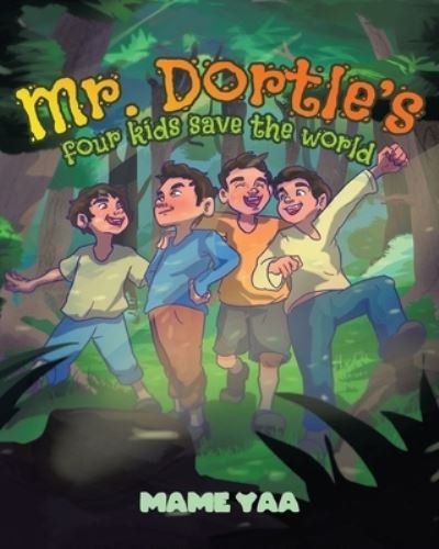 Cover for Mame Yaa · Mr. Dortle's Four Kids Save The World (Paperback Book) (2019)