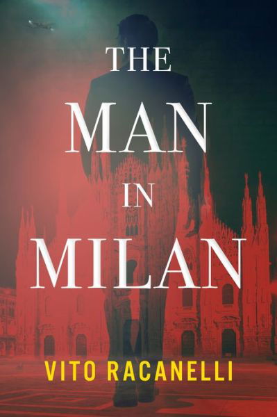Cover for Vito Racanelli · The Man In Milan (Hardcover Book) (2021)